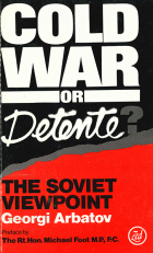 Cold war or détente? The Soviet viewpoint, Georgi Arbatov, Willem Oltmans