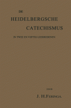 God is liefde. De Heidelbergsche Catechismus behandeld in zijn twee en vijftig deelen, J.H. Feringa
