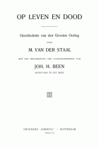 Op leven en dood (2 delen), Joh. H. Been, M. van der Staal