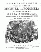 Huwlyks-zangen voor den heere Michiel van Bommel, en jongvrouwe Maria Ackerman, Anoniem Huwlyks-zangen voor den heere Michiel van Bommel, en jongvrouwe Maria Ackerman