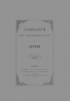 Gymnasium met vijfjarigen cursus te Leyden. Jaarcursus 1867-1868, anoniem Gymnasium met vijfjarigen cursus te Leyden, Carl A.X.G.F. Sicherer