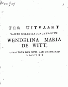 Ter uitvaart van de wel-edele jongkvrouwe Wendelina Maria de Witt, Anoniem Ter uitvaart van de wel-edele jongkvrouwe Wendelina Maria de Witt