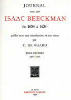 Journal tenu par Isaac Beeckman de 1604 à 1634. Tome 1: 1604-1619, Isaac Beeckman
