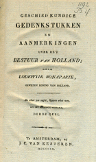 Geschiedkundige gedenkstukken en aanmerkingen over het bestuur van Holland. Deel 3, Lodewijk Napoleon Bonaparte