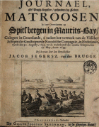 Journael, of dagh-register, gehouden by seven matroosen, in haer overwinteren op Spitsbergen in Maurits-bay, gelegen in Groenlandt, Jacob Segersz van der Brugge