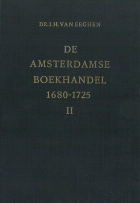 De Amsterdamse boekhandel 1680-1725. Deel 2. Uitgaven van Jean Louis de Lorme en zijn familieleden, Isabella Henriëtte van Eeghen