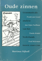 Oude zinnen. Grammaticale analyse van het Nederlands tussen 1200-1700, Frank van Gestel, Jan Nijen Twilhaar, T. Rinkel, Fred Weerman