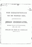 Ter gedachtenisse van den weledelen heere, jonkheere Johan Onderwater, Heere van Puttershoek, etc.etc. etc., Arnold Hoogvliet