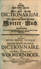 Das Königliche Hoch-Nider-Teutsch-, und Nider-Hoch-Teutsche Dictionarium, Matthias Kramer