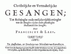 Christelijcke en vermakelijcke gesangen, Franciscus de Laat