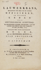 Lauwerkrans, gevlochten ter eere van de dappere officieren, en verdere leden der Amsterdamsche schutterij, Cornelis Lindeman