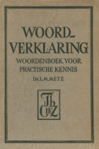 Woordverklaring. Woordenboek voor praktische kennis, L.M. Metz