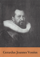 Gerardus Joannes Vossius (1577-1649), C.S.M. Rademaker