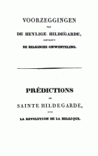 Voorzeggingen van de Heylige Hildegarde, omtrent de Belgische omwenteling. Prédictions de Sainte Hildegarde, sur la révolution de la Belgique, J.F. Willems