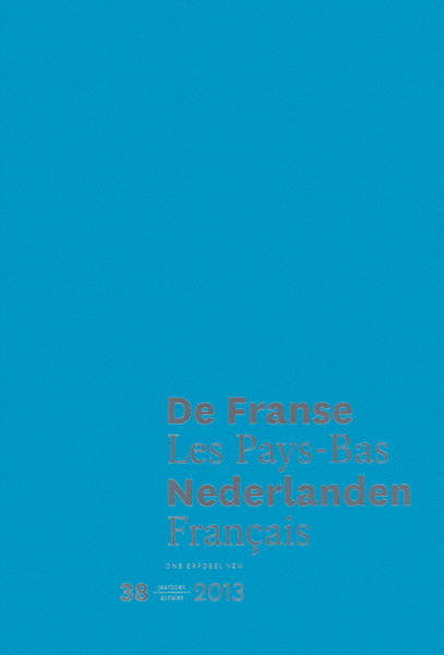 De Franse Nederlanden / Les Pays-Bas Français. Jaargang 2013