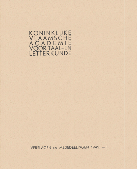 Verslagen en mededelingen van de Koninklijke Vlaamse Academie voor Taal- en Letterkunde 1945
