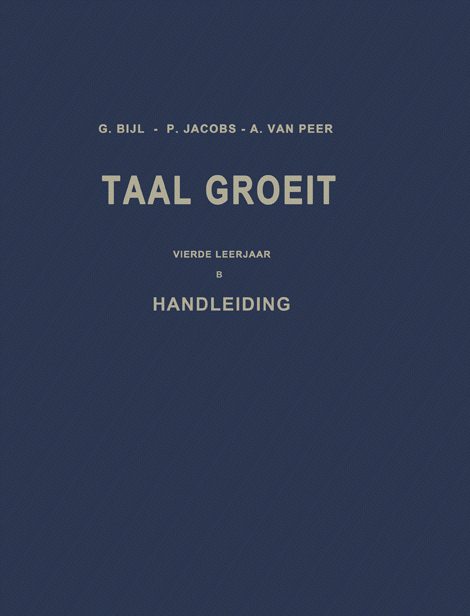 Inhoudsopgave Van Taal Groeit. Vierde Leerjaar. B. Handleiding, G. Bijl ...