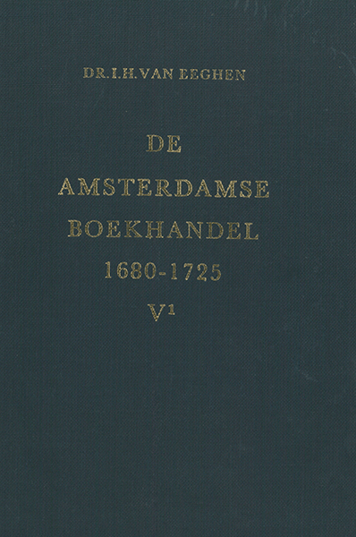 De Amsterdamse boekhandel 1680-1725. Deel 5. De boekhandel van de Republiek 1572-1795