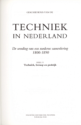 Geschiedenis van de techniek in Nederland. De wording van een moderne samenleving 1800-1890. Deel V