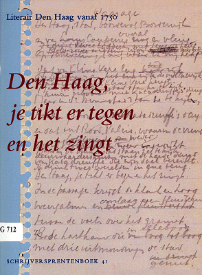 Den Haag, je tikt er tegen en het zingt. Literair Den Haag vanaf 1750