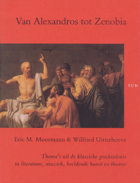 Van Alexandros tot Zenobia. Thema's uit de klassieke geschiedenis in literatuur, muziek, beeldende kunst en theater